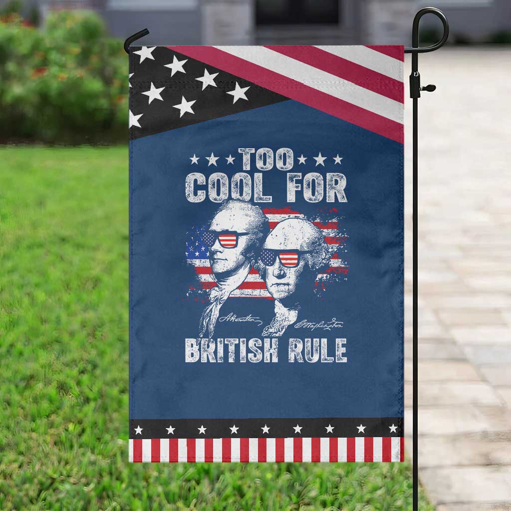 Too Cool For British Rule Garden Flag USA American Flag 4th of July