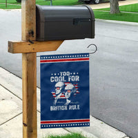 Too Cool For British Rule Garden Flag USA American Flag 4th of July