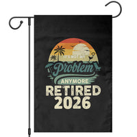 Retired 2026 Garden Flag Vintage Retro Retirement Not My Problem Anymore