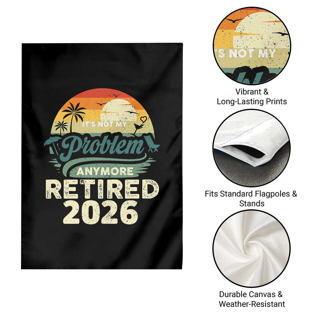Retired 2026 Garden Flag Vintage Retro Retirement Not My Problem Anymore
