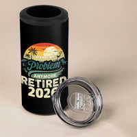 Retired 2026 4 in 1 Can Cooler Tumbler Vintage Retro Retirement Not My Problem Anymore