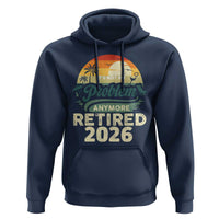 Retired 2026 Hoodie Vintage Retro Retirement Not My Problem Anymore