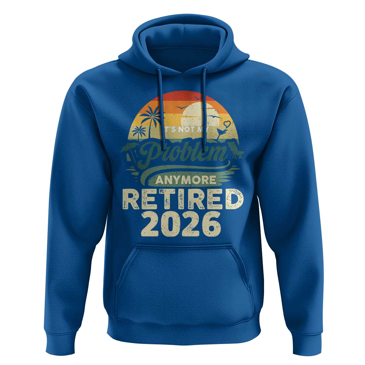 Retired 2026 Hoodie Vintage Retro Retirement Not My Problem Anymore