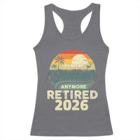 Retired 2026 Racerback Tank Top Vintage Retro Retirement Not My Problem Anymore