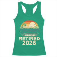 Retired 2026 Racerback Tank Top Vintage Retro Retirement Not My Problem Anymore
