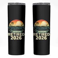 Retired 2026 Skinny Tumbler Vintage Retro Retirement Not My Problem Anymore