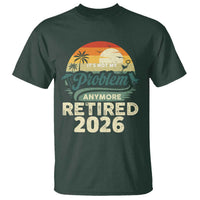 Retired 2026 T Shirt Vintage Retro Retirement Not My Problem Anymore