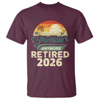 Retired 2026 T Shirt Vintage Retro Retirement Not My Problem Anymore