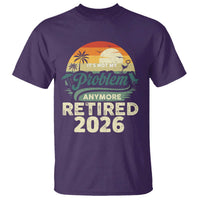 Retired 2026 T Shirt Vintage Retro Retirement Not My Problem Anymore