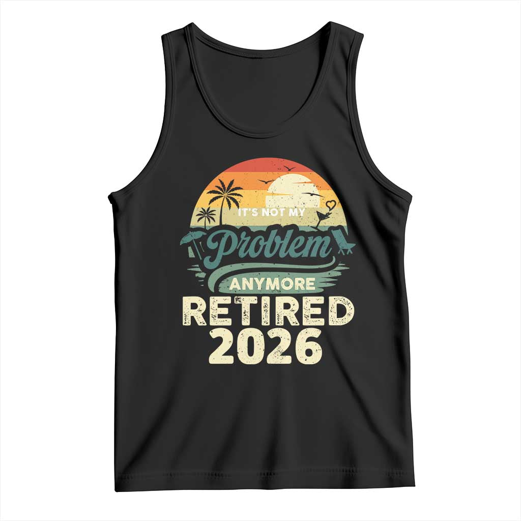 Retired 2026 Tank Top Vintage Retro Retirement Not My Problem Anymore
