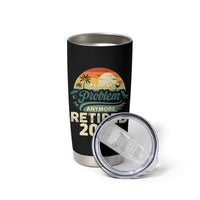 Retired 2026 Tumbler Cup Vintage Retro Retirement Not My Problem Anymore