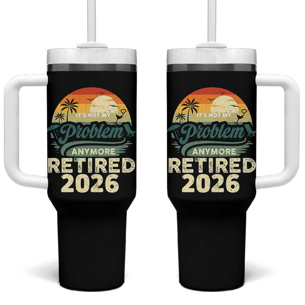 Retired 2026 Tumbler With Handle Vintage Retro Retirement Not My Problem Anymore
