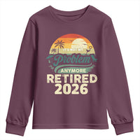 Retired 2026 Youth Sweatshirt Vintage Retro Retirement Not My Problem Anymore