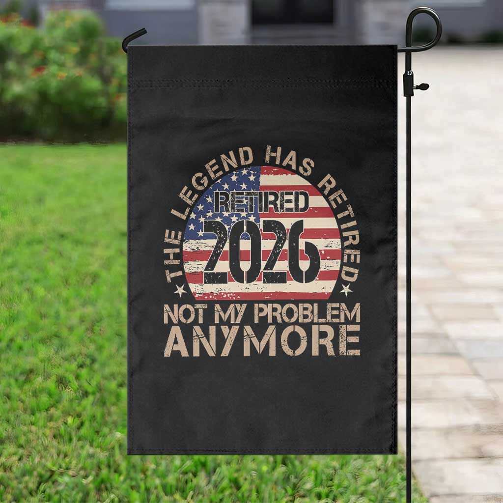 The Legend Has Retired 2026 Garden Flag Not My Problem Anymore American Flag Coworker Retirement Gifts
