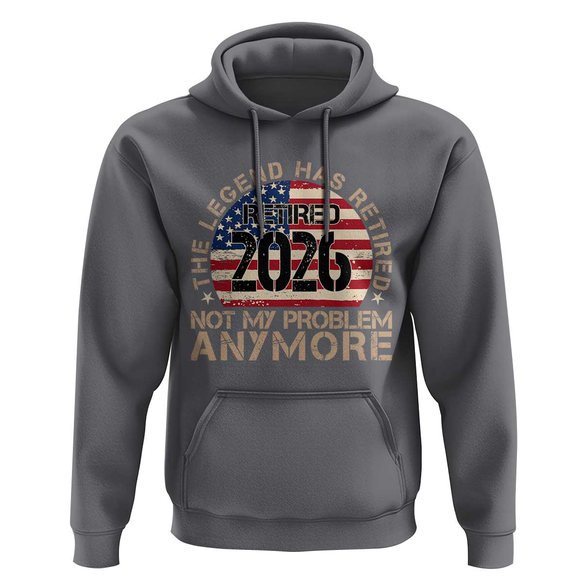 The Legend Has Retired 2026 Hoodie Not My Problem Anymore American Flag Coworker Retirement Gifts