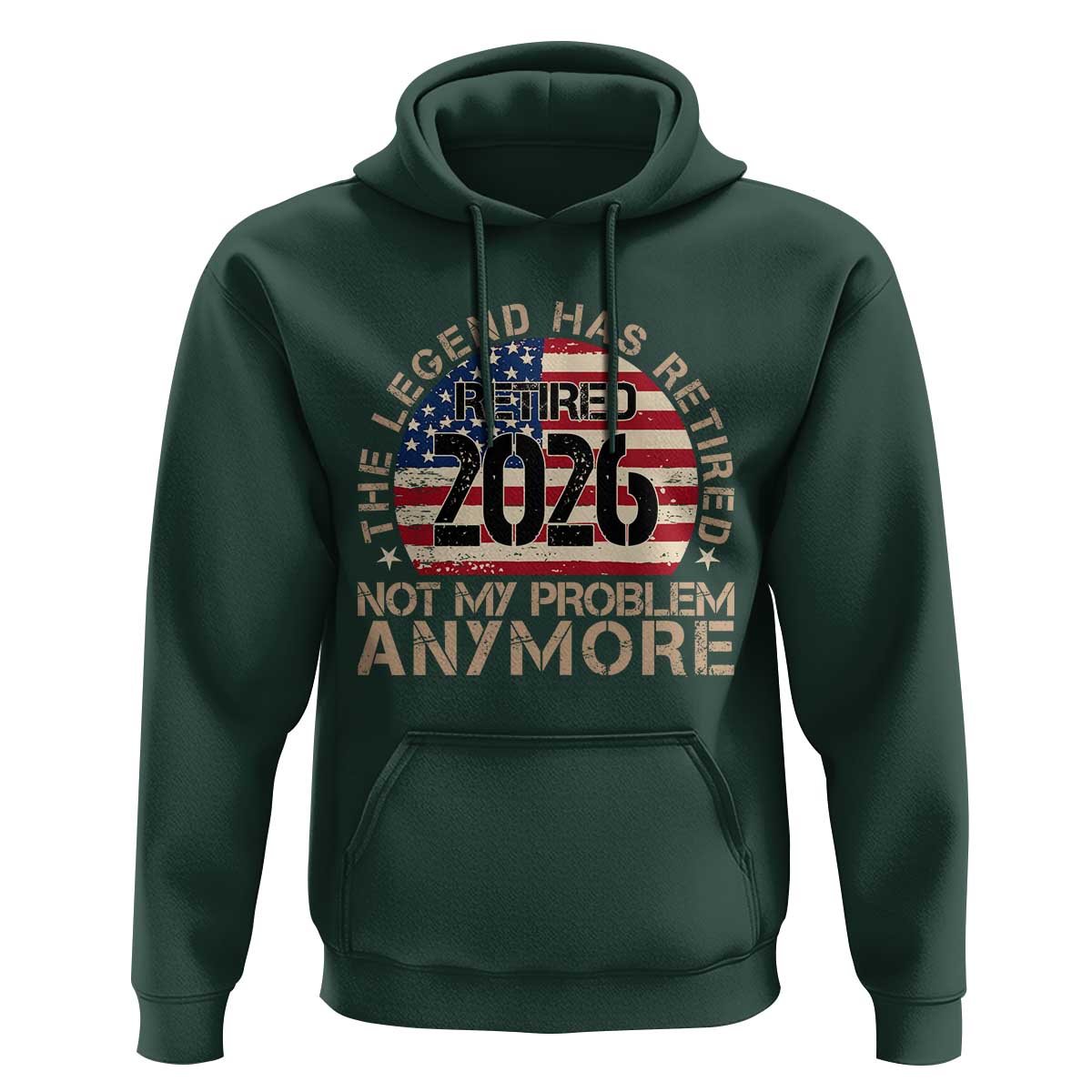 The Legend Has Retired 2026 Hoodie Not My Problem Anymore American Flag Coworker Retirement Gifts