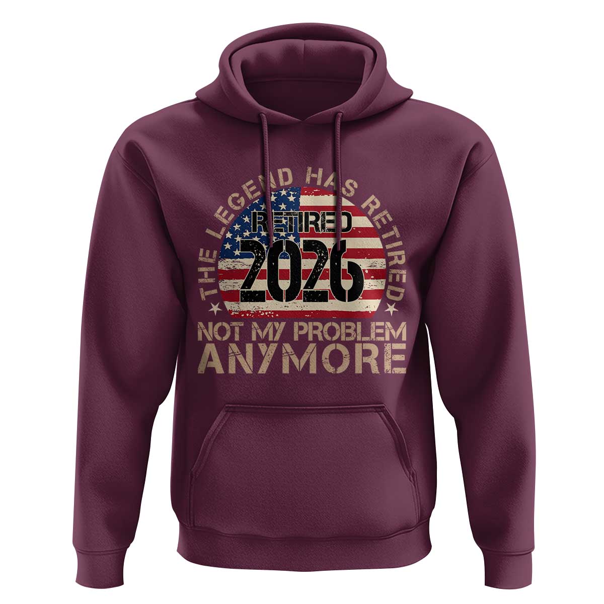 The Legend Has Retired 2026 Hoodie Not My Problem Anymore American Flag Coworker Retirement Gifts