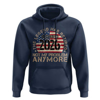 The Legend Has Retired 2026 Hoodie Not My Problem Anymore American Flag Coworker Retirement Gifts