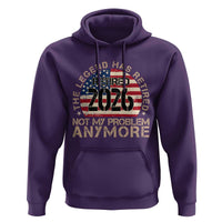 The Legend Has Retired 2026 Hoodie Not My Problem Anymore American Flag Coworker Retirement Gifts