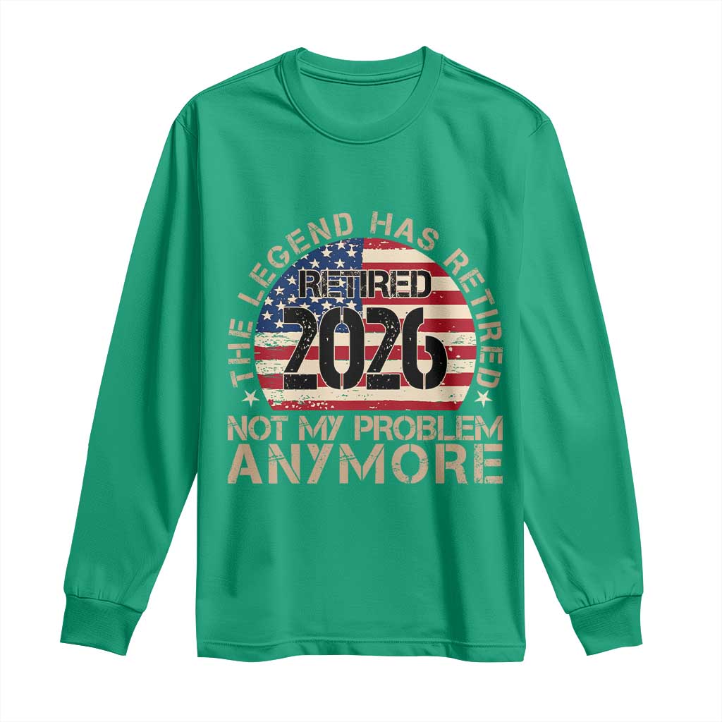 The Legend Has Retired 2026 Long Sleeve Shirt Not My Problem Anymore American Flag Coworker Retirement Gifts