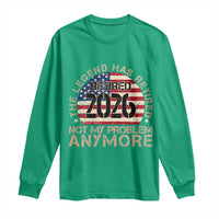 The Legend Has Retired 2026 Long Sleeve Shirt Not My Problem Anymore American Flag Coworker Retirement Gifts