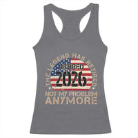 The Legend Has Retired 2026 Racerback Tank Top Not My Problem Anymore American Flag Coworker Retirement Gifts