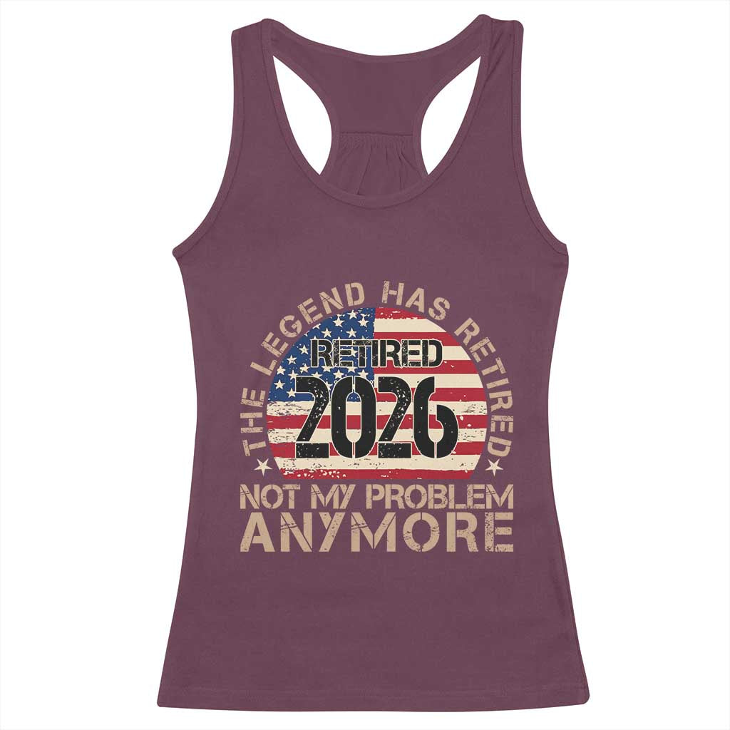The Legend Has Retired 2026 Racerback Tank Top Not My Problem Anymore American Flag Coworker Retirement Gifts