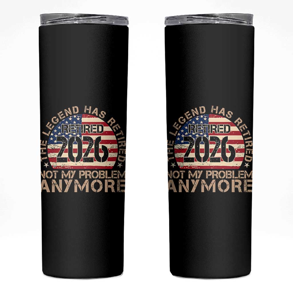 The Legend Has Retired 2026 Skinny Tumbler Not My Problem Anymore American Flag Coworker Retirement Gifts