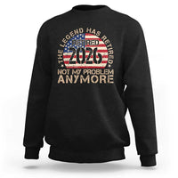 The Legend Has Retired 2026 Sweatshirt Not My Problem Anymore American Flag Coworker Retirement Gifts