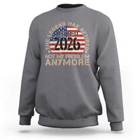 The Legend Has Retired 2026 Sweatshirt Not My Problem Anymore American Flag Coworker Retirement Gifts
