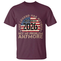 The Legend Has Retired 2026 T Shirt Not My Problem Anymore American Flag Coworker Retirement Gifts