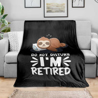 Funny Retirement Gifts Throw Blanket Do Not Disturb Im Retired Sloth