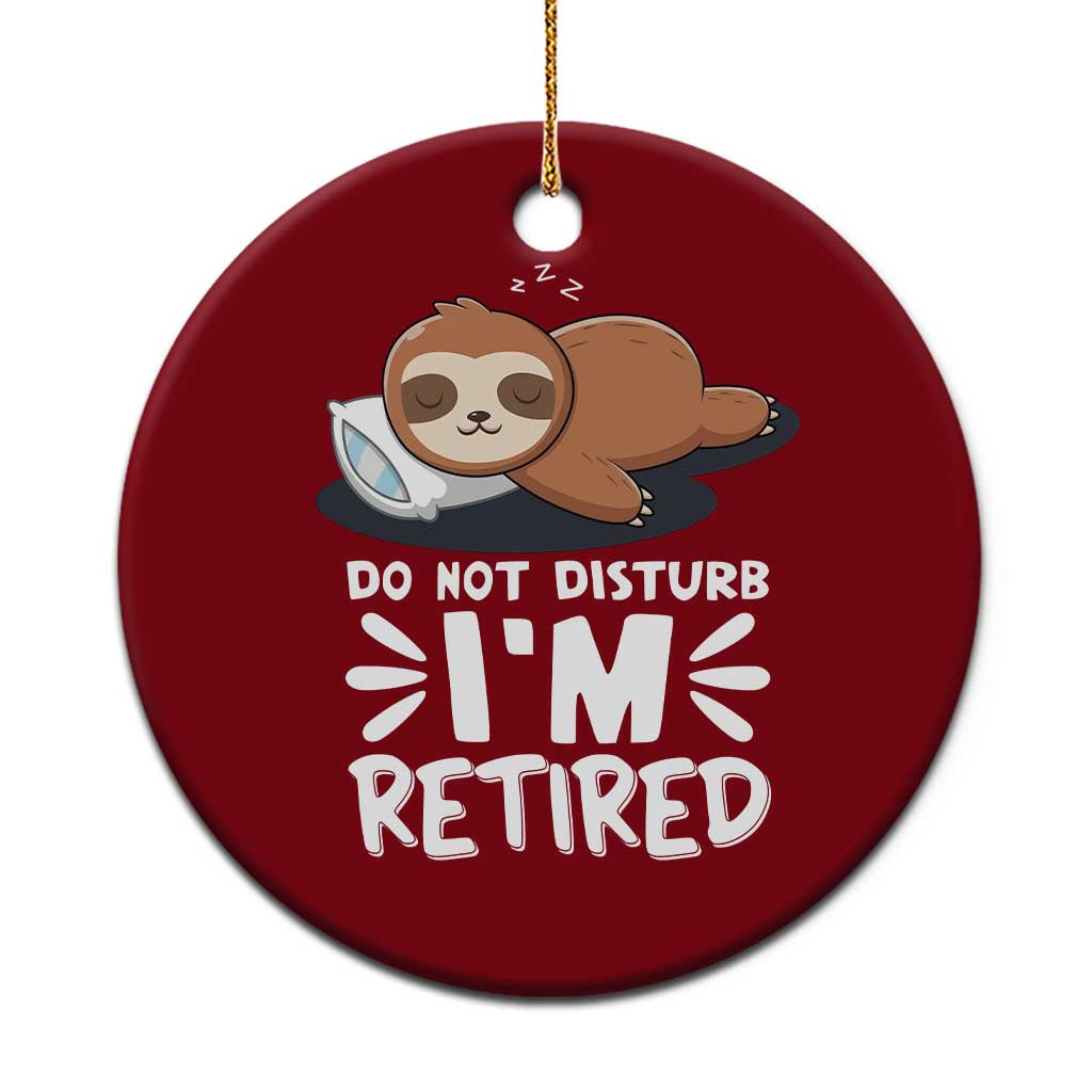 Funny Retirement Gifts Ceramic Ornament Do Not Disturb Im Retired Sloth