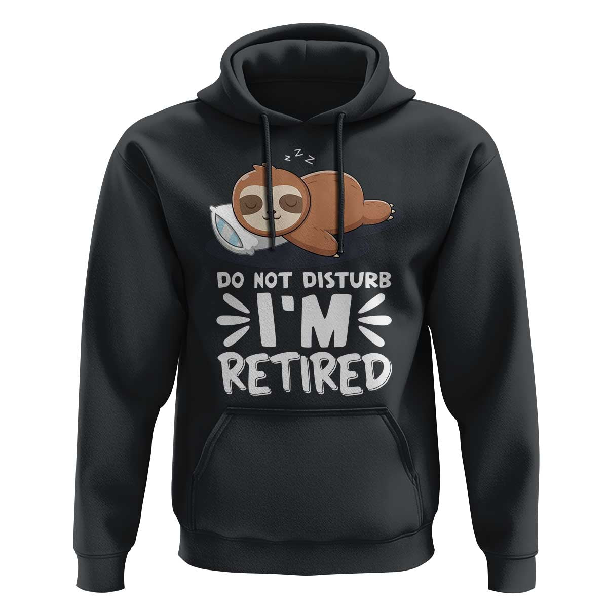 Funny Retirement Gifts Hoodie Do Not Disturb Im Retired Sloth