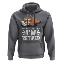 Funny Retirement Gifts Hoodie Do Not Disturb Im Retired Sloth
