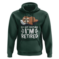 Funny Retirement Gifts Hoodie Do Not Disturb Im Retired Sloth