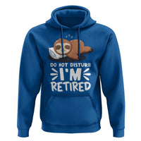 Funny Retirement Gifts Hoodie Do Not Disturb Im Retired Sloth