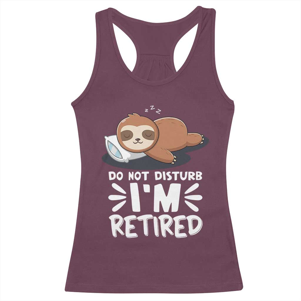 Funny Retirement Gifts Racerback Tank Top Do Not Disturb Im Retired Sloth