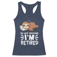 Funny Retirement Gifts Racerback Tank Top Do Not Disturb Im Retired Sloth