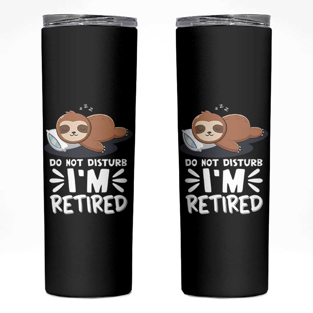 Funny Retirement Gifts Skinny Tumbler Do Not Disturb Im Retired Sloth