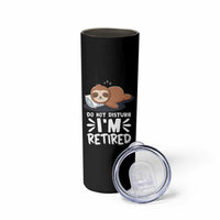Funny Retirement Gifts Skinny Tumbler Do Not Disturb Im Retired Sloth