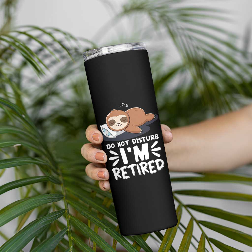 Funny Retirement Gifts Skinny Tumbler Do Not Disturb Im Retired Sloth