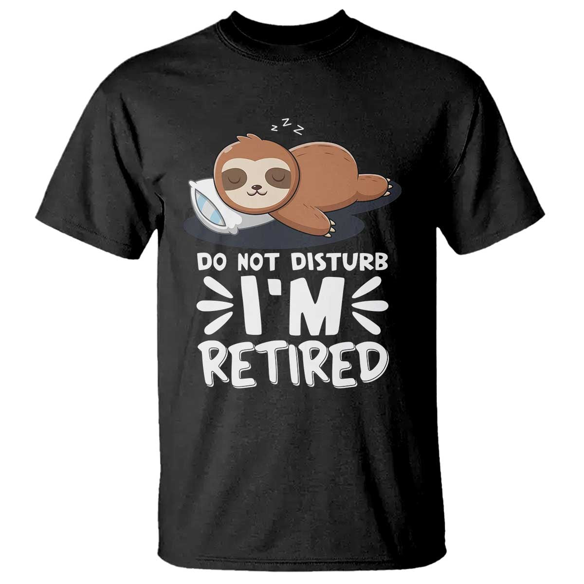 Funny Retirement Gifts T Shirt Do Not Disturb Im Retired Sloth