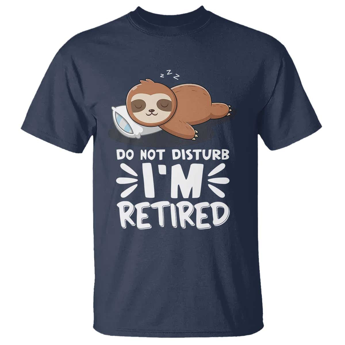 Funny Retirement Gifts T Shirt Do Not Disturb Im Retired Sloth