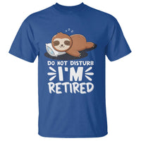 Funny Retirement Gifts T Shirt Do Not Disturb Im Retired Sloth