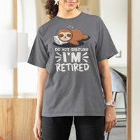 Funny Retirement Gifts T Shirt For Women Do Not Disturb Im Retired Sloth