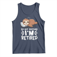 Funny Retirement Gifts Tank Top Do Not Disturb Im Retired Sloth
