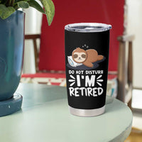 Funny Retirement Gifts Tumbler Cup Do Not Disturb Im Retired Sloth