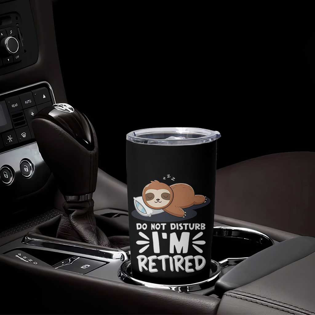 Funny Retirement Gifts Tumbler Cup Do Not Disturb Im Retired Sloth