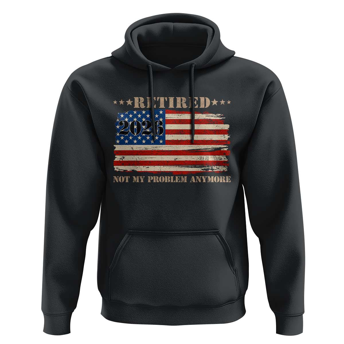 Retirement 2026 Hoodie Vintage Retired Not My Problem Anymore American Flag